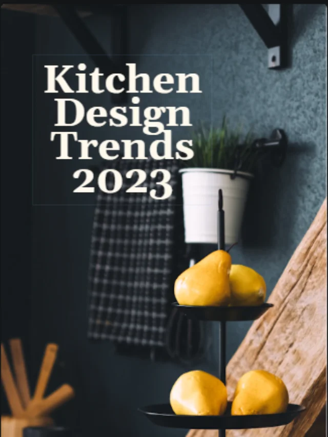 Kitchen design trends for 2023